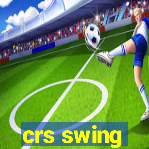 crs swing